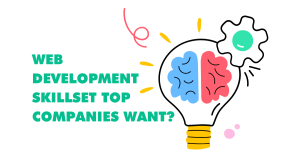 The Web Development Skills Top Companies Want in 2025