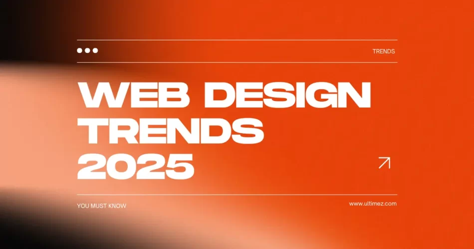 Web Design Trends 2025 - Ultimez Blog